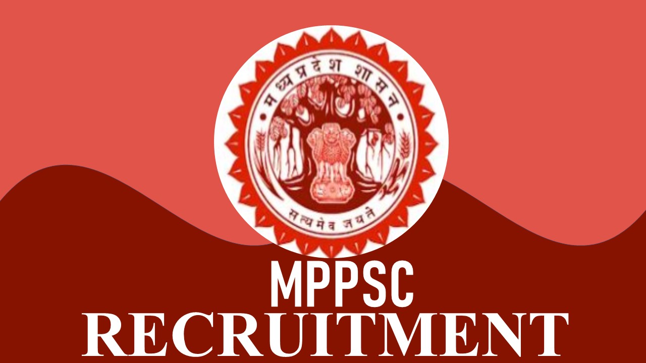 MPPSC Recruitment 2023: Check Post, Monthly Salary, Eligibility and Application Process