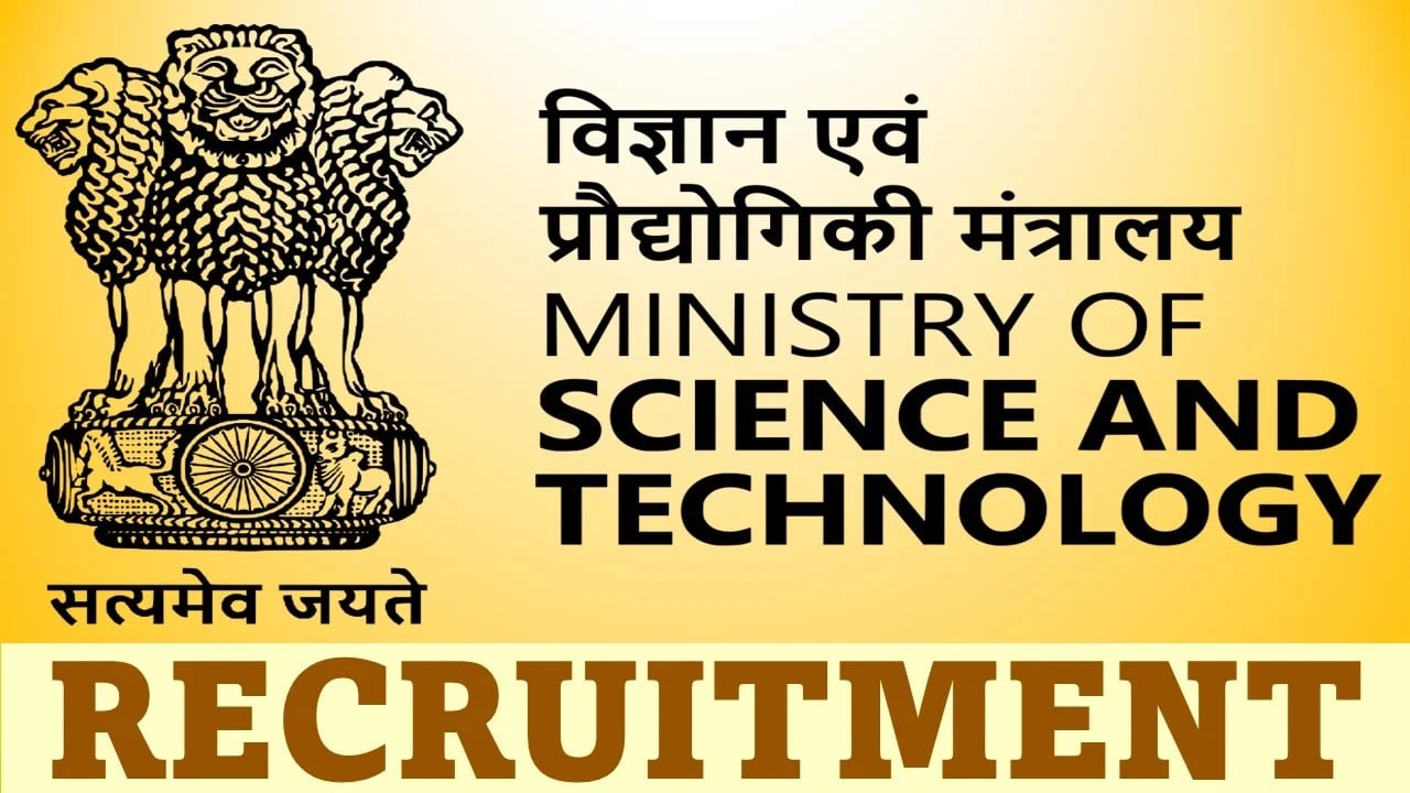 Ministry of Science and Technology Recruitment 2023: Check Vacancies, Qualification, Experience, and Applying Procedure 