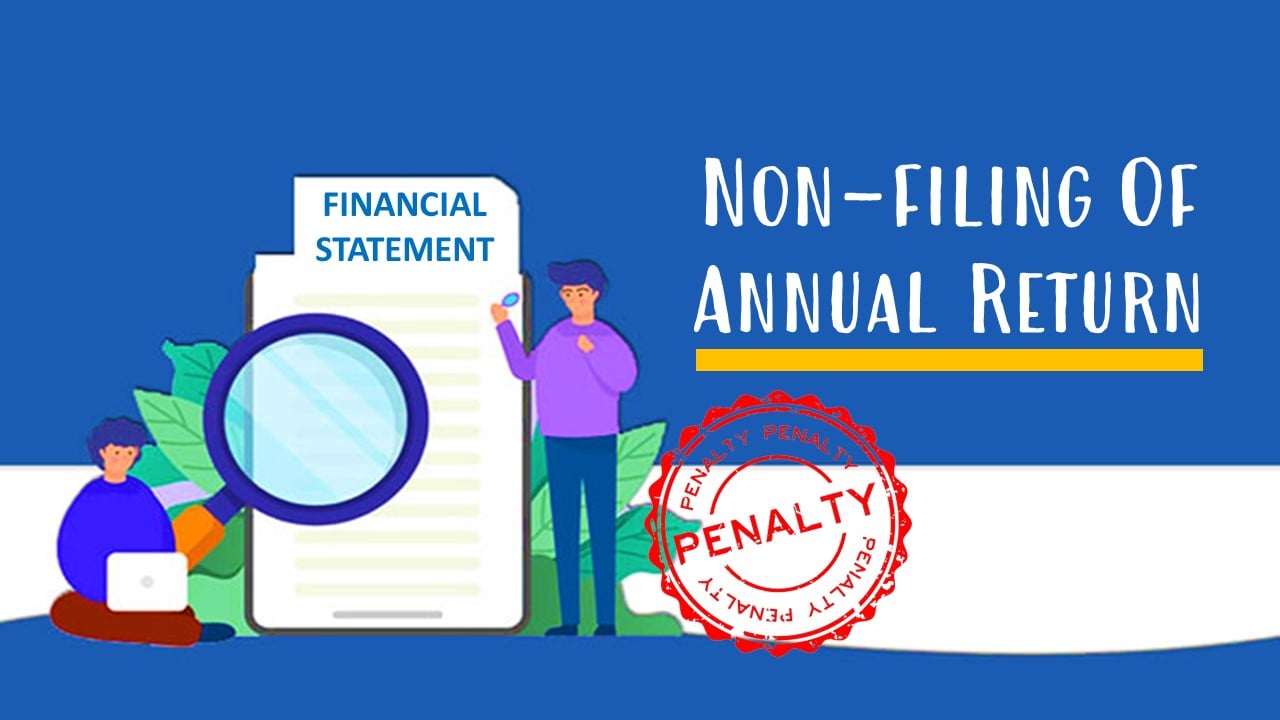 Penalty of more than Rs.10 Lakhs imposed for non-filing of Annual Return