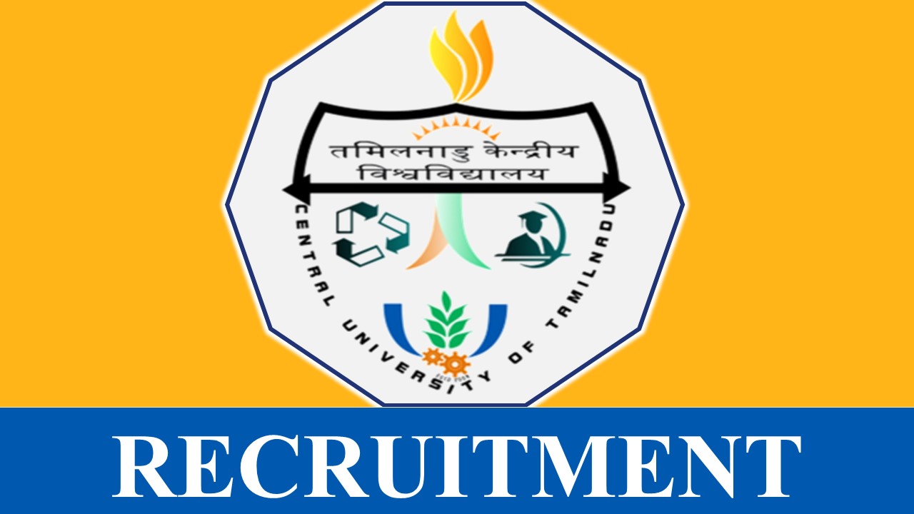 Central University of Tamil Nadu Recruitment 2023: Check Post, Vacancies, Age, Qualification, Salary and Process to Apply