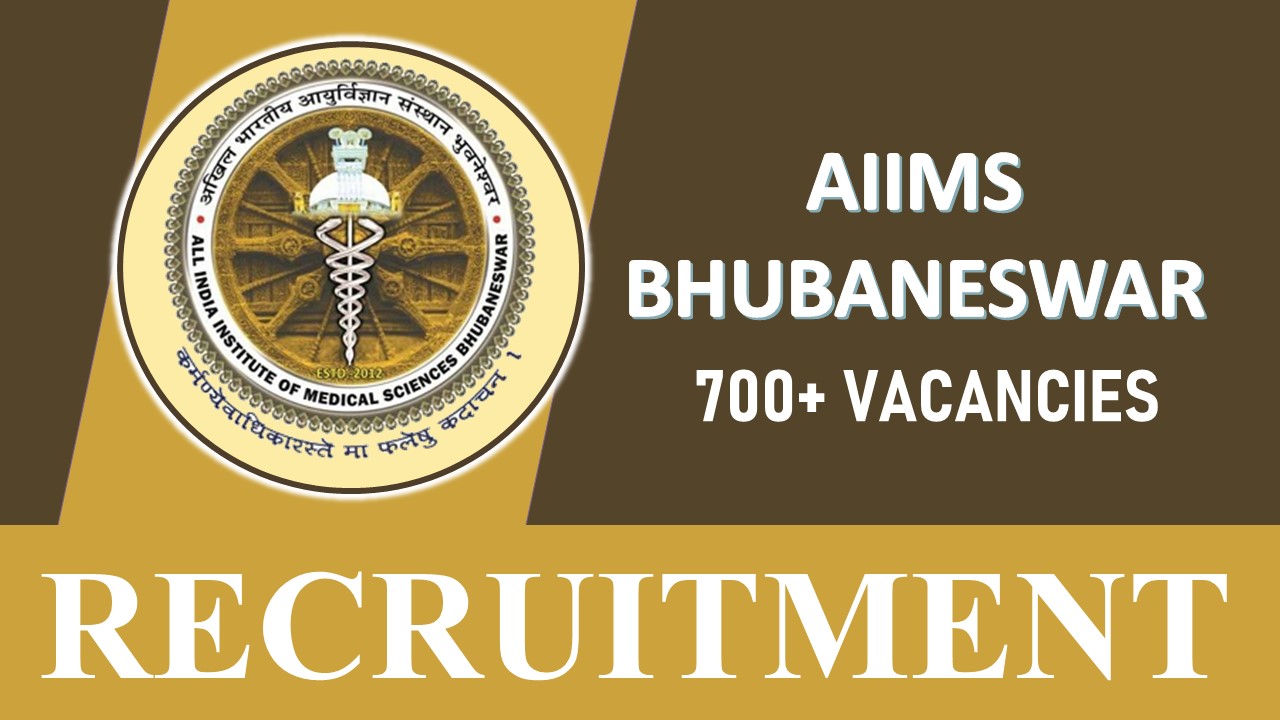 AIIMS Bhubaneswar Recruitment 2023: 775 Vacancies, Check Posts, Eligibility, Salary and How to Apply