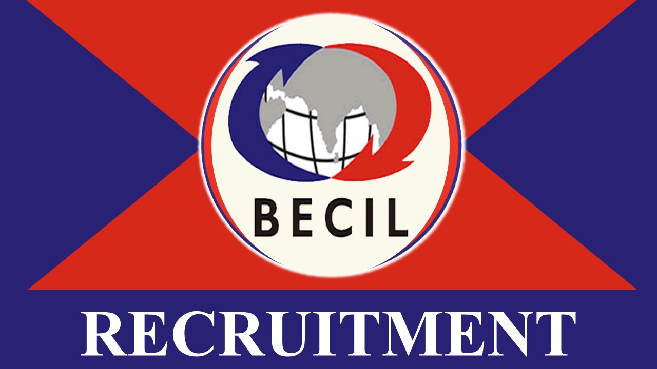 BECIL Recruitment 2023 Notification Out for Various Posts: Check Vacancies, Qualification, Pay Scale and Other Vital Detail