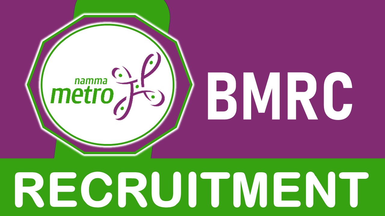 BMRCL Recruitment 2023: New Notification Released, Check Vacancies, Post, Age, Salary, Qualification and How to Apply