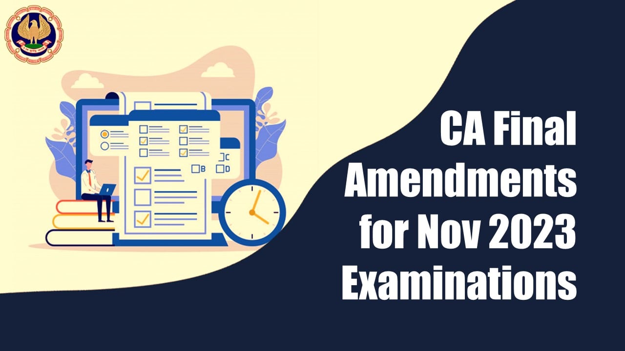 ICAI releases Standards/ Guidance Notes/ Legislative Amendments Applicable for Final Examination November 2023