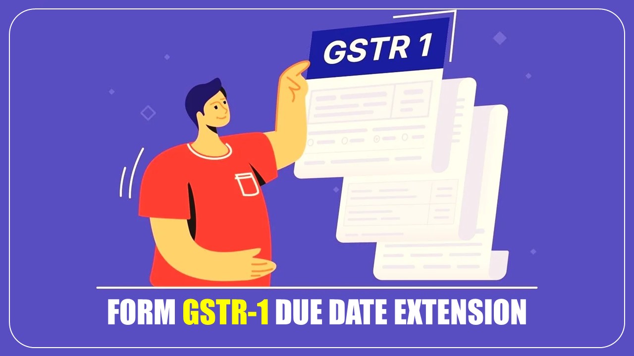 CBIC extend due date for filing FORM GSTR-1 for period April to June 2023