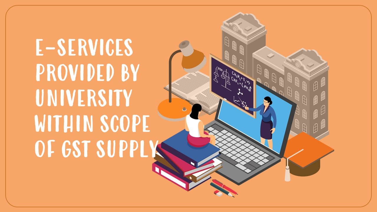 E-Activity/ Services provided by university to affiliated colleges and students within scope of GST Supply: AAR