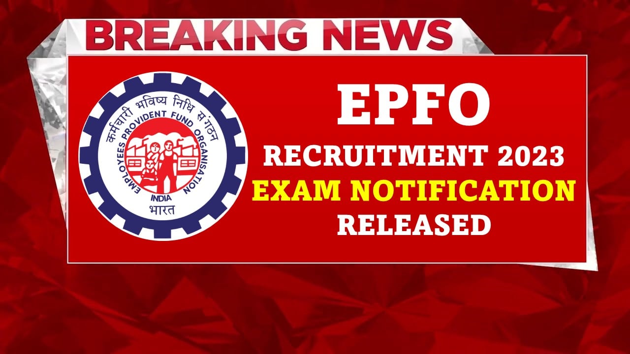 EPFO Recruitment 2023 Notification Released for Stage-I Recruitment: Check Important Dates and Other Details