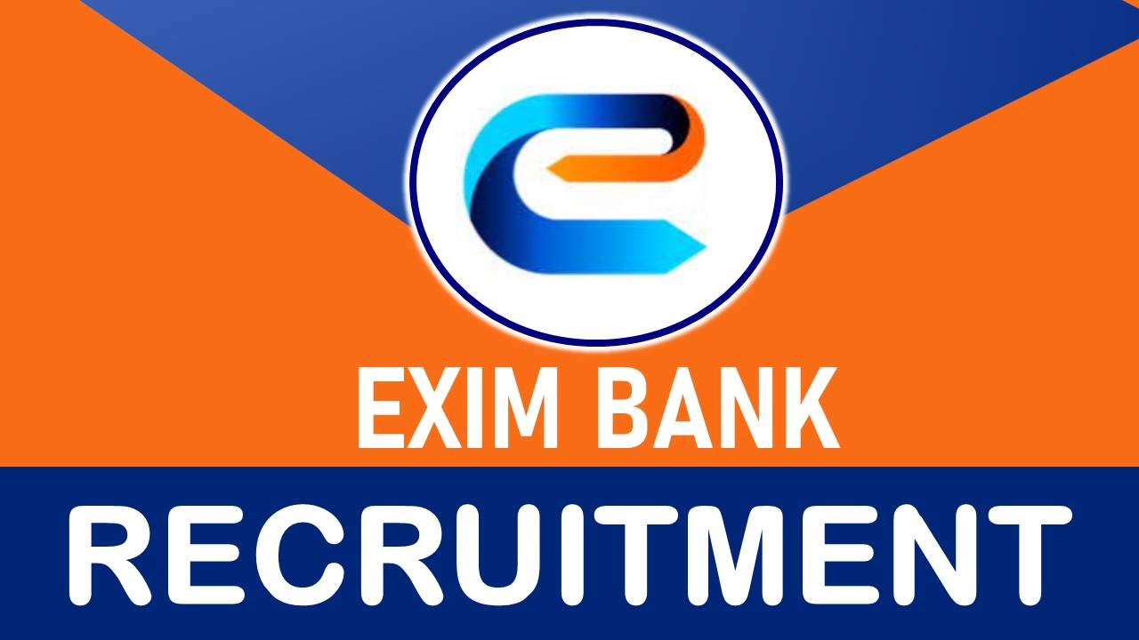 Exim Bank Recruitment 2023 New Notification Released: Check Post, Eligibility, Qualification, Pay Scale and Other Vital Details