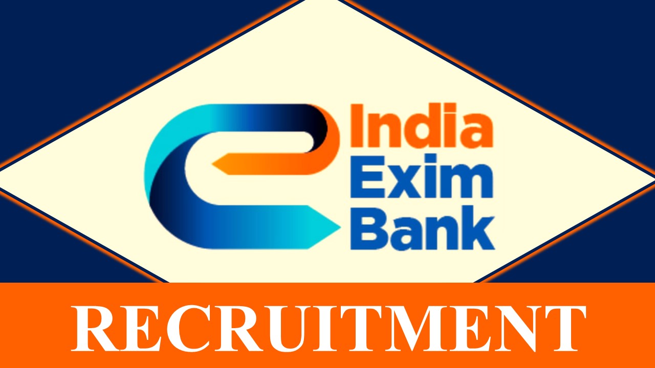 Exim Bank of India Recruitment 2023 Released New Notification: Check Post, Salary, Age, Qualification and How to Apply