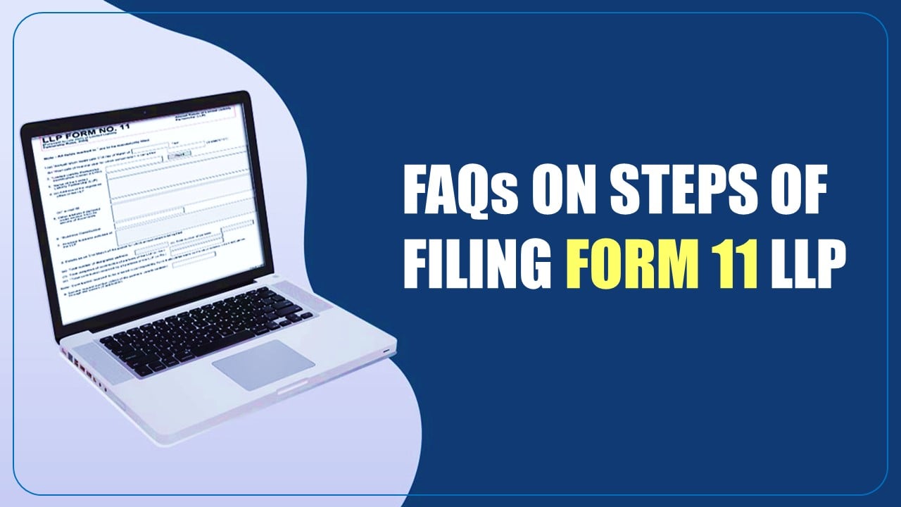 MCA FAQs: Steps of filing Form 11 LLP on MCA v3 Portal