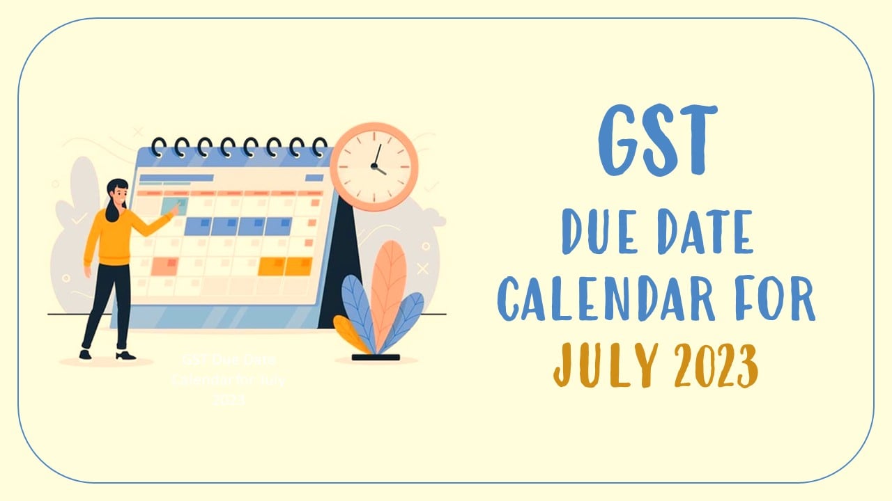 GST Due Date Calendar for July 2023