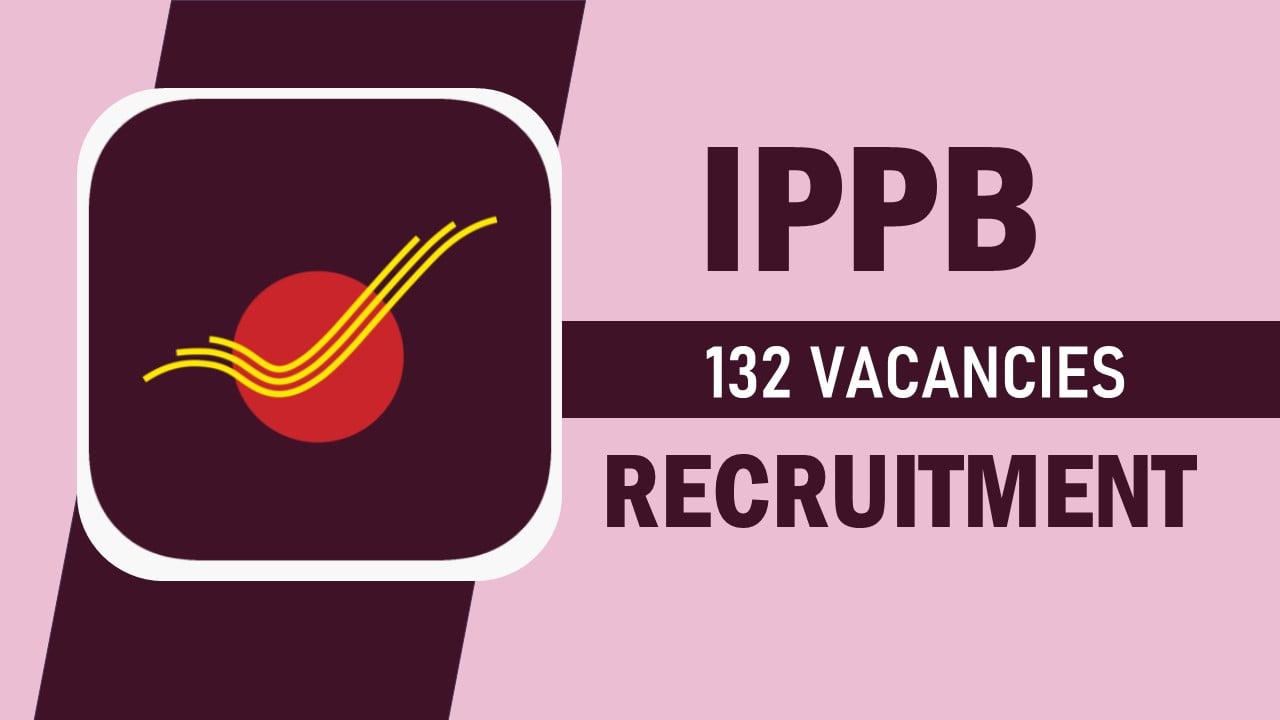 IPPB Recruitment 2023: Released Notification for 130+ Vacancies, Check Post Name, Age Limit, Qualifications, and How to Apply