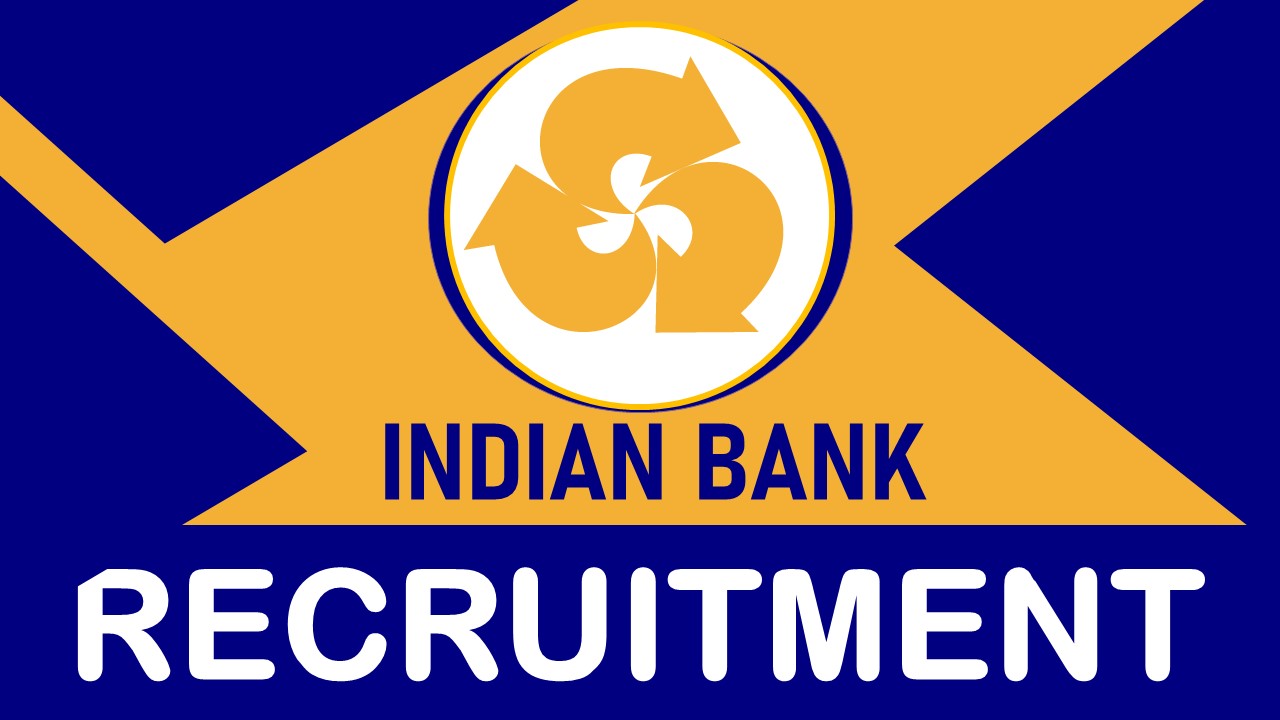 Indian Bank Recruitment 2023 Notification Released for New Posts: Check Vacancies, Eligibility, Salary and How to Apply