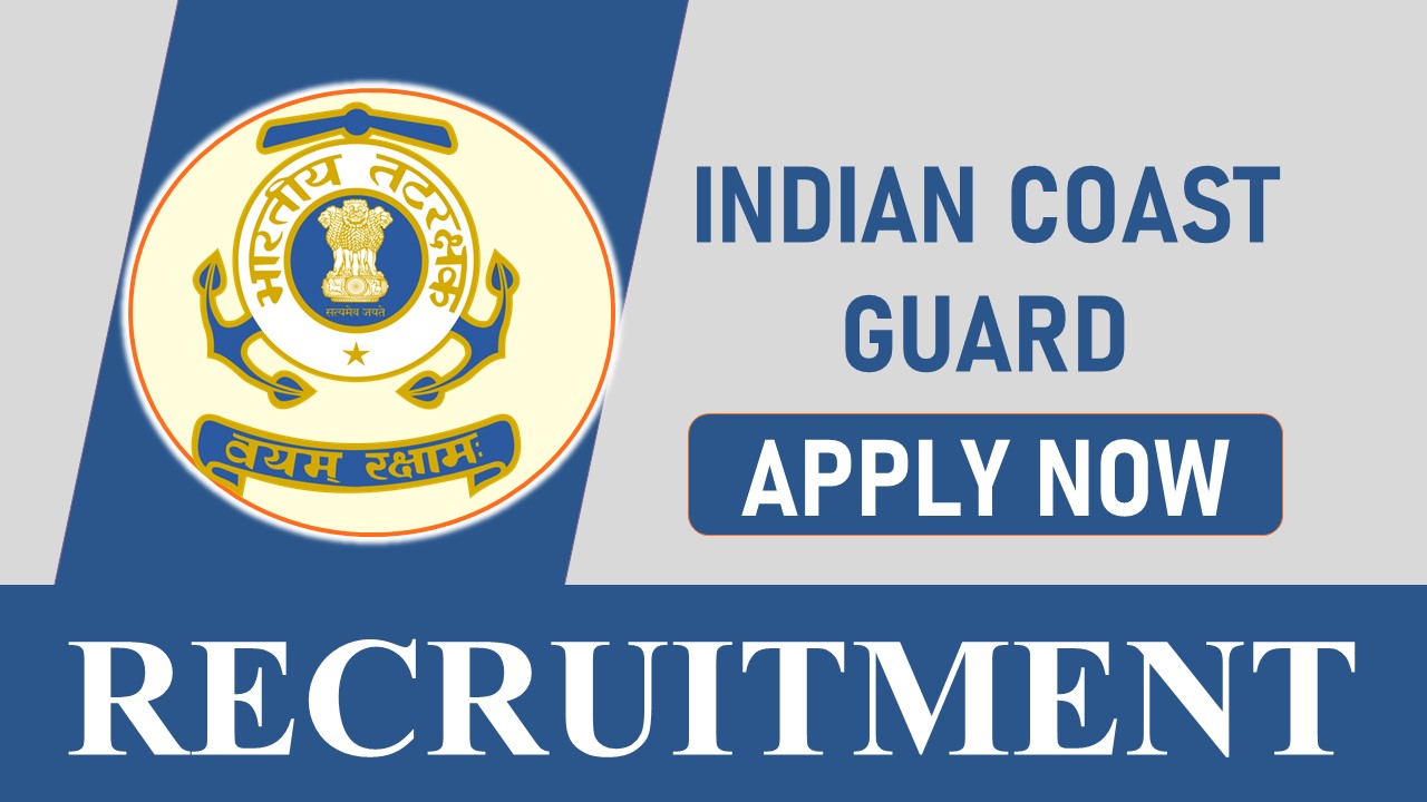 Indian Coast Guard Recruitment 2023 New Notification Out: Check Posts, Eligibility, Salary and How to Apply