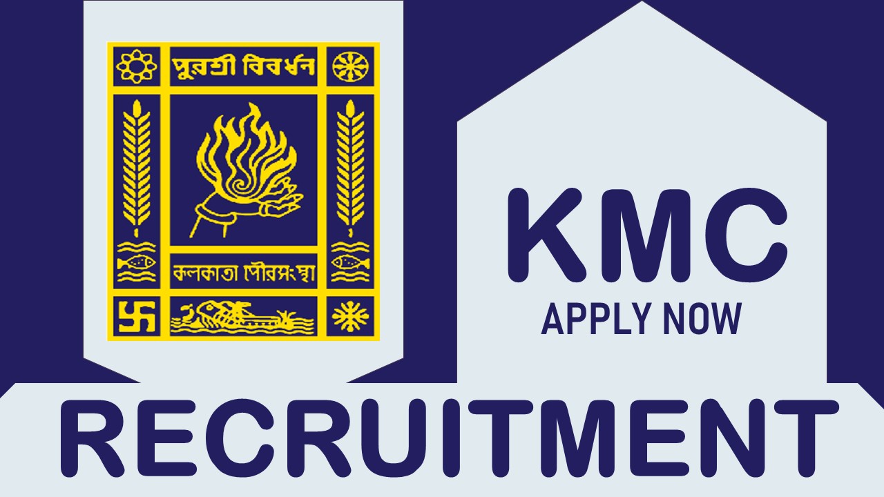 KMC Recruitment 2023 Notification Released: Check Vacancies, Posts, Qualification, and Application Process