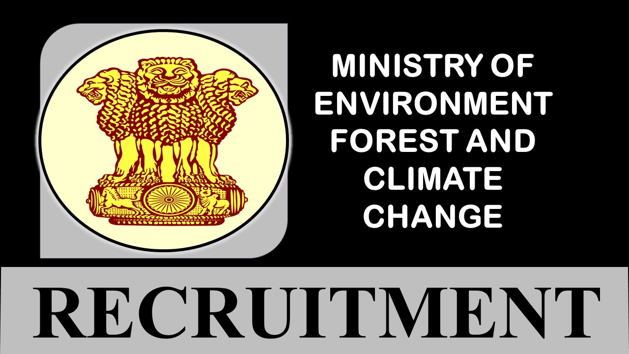 Ministry of Environment, Forest and Climate Change Recruitment 2023: Monthly Salary Upto 80000, Check Post, Qualification, Age Limit and Other Details
