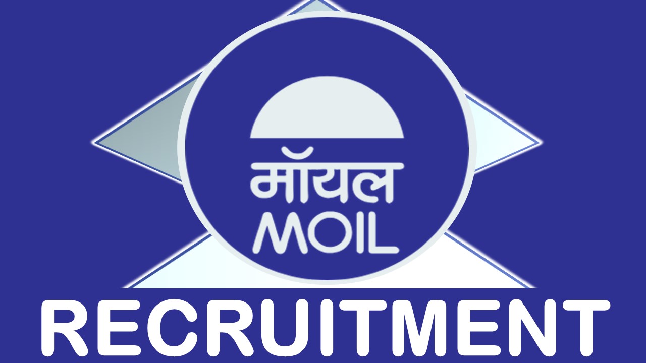 MOIL Recruitment 2023: Monthly Salary Upto 160000, Check Posts, Qualification and Other Imp Details