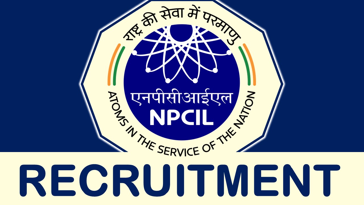NPCIL Recruitment 2023: 100+ Vacancies, Check Post Name, Salary,  Qualification, and How to Apply