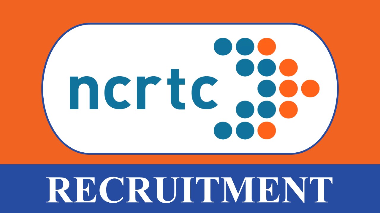 NCRTC Recruitment 2023: Monthly Salary up to 2.80 Lac, Check Post, Eligibility and Last Date to Apply