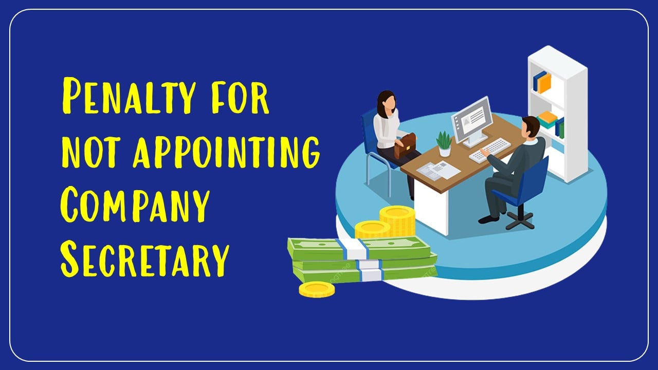 Penalty of Rs.21 Lakh levied on company for not appointing Company Secretary