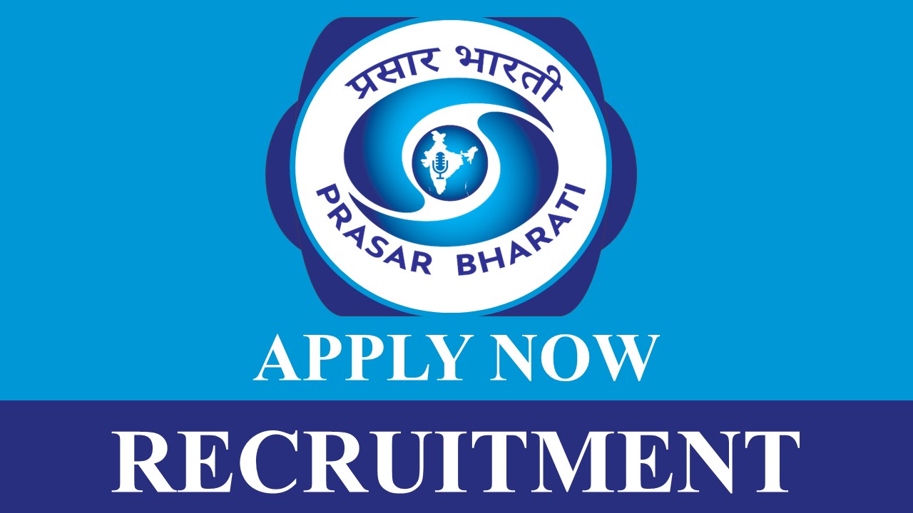 Prasar Bharati Recruitment 2023: Monthly Remuneration upto 90000, Check Vacancies, Qualification, Experience, and How to Apply