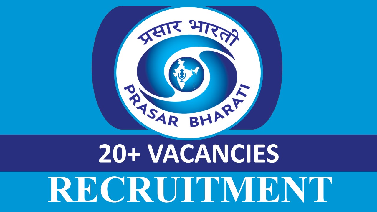 Prasar Bharati Recruitment 2023: 20+ Vacancies, Check Posts, Eligibility, Salary and How to Apply
