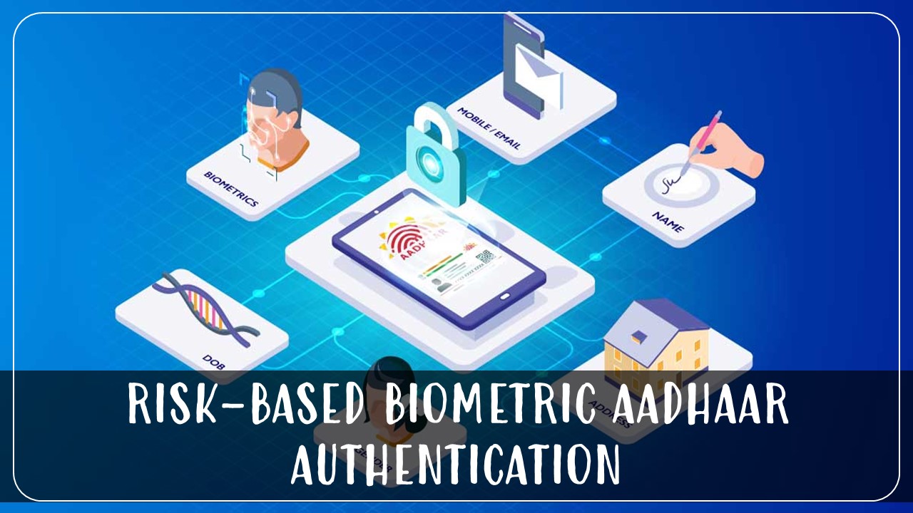 GST Registration: Pilot Scheme for Risk-Based Biometric Aadhaar Authentication in 2 States