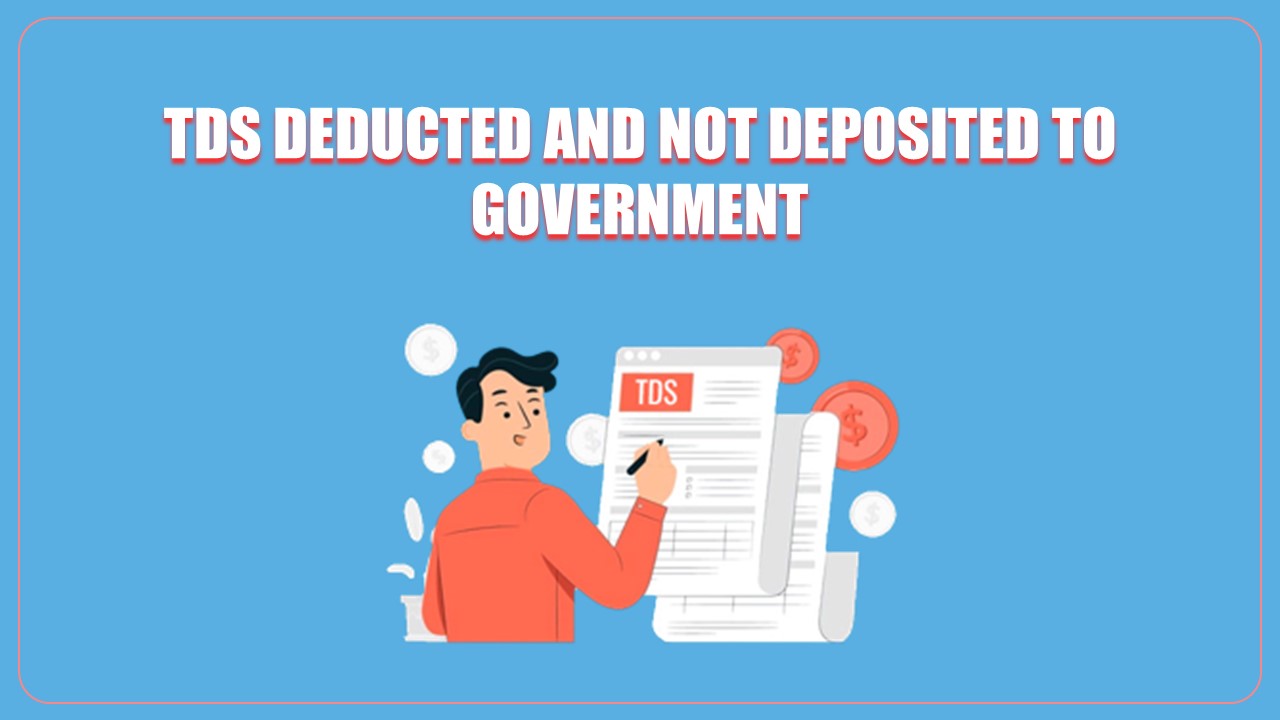 TDS deducted and not deposited to Government can neither allowed or recovered from Deductee: ITAT