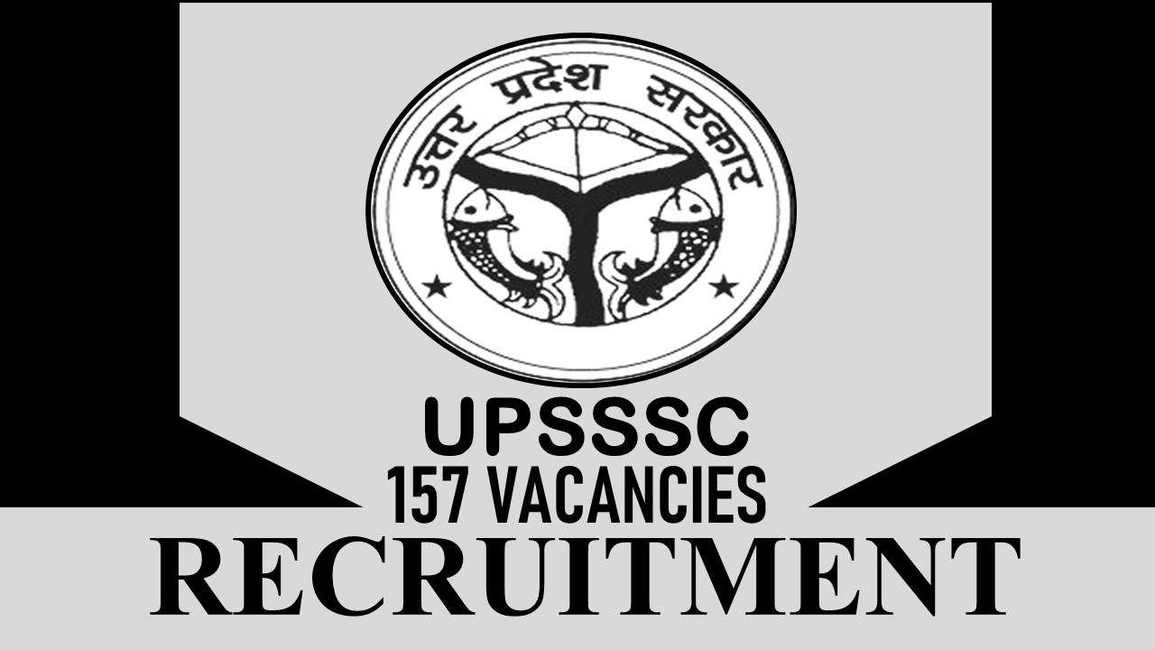 UPSSSC Recruitment 2023: 150+ Vacancies, Check Post and Other Important Information and Last Date to Apply