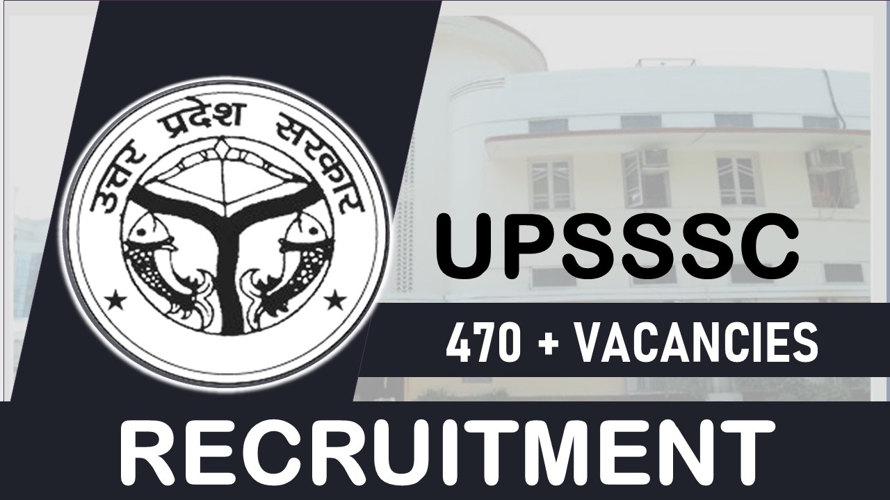 UPSSSC Recruitment 2023 for 470+ Vacancies: Check Post, Eligibility, Apply Immediately 