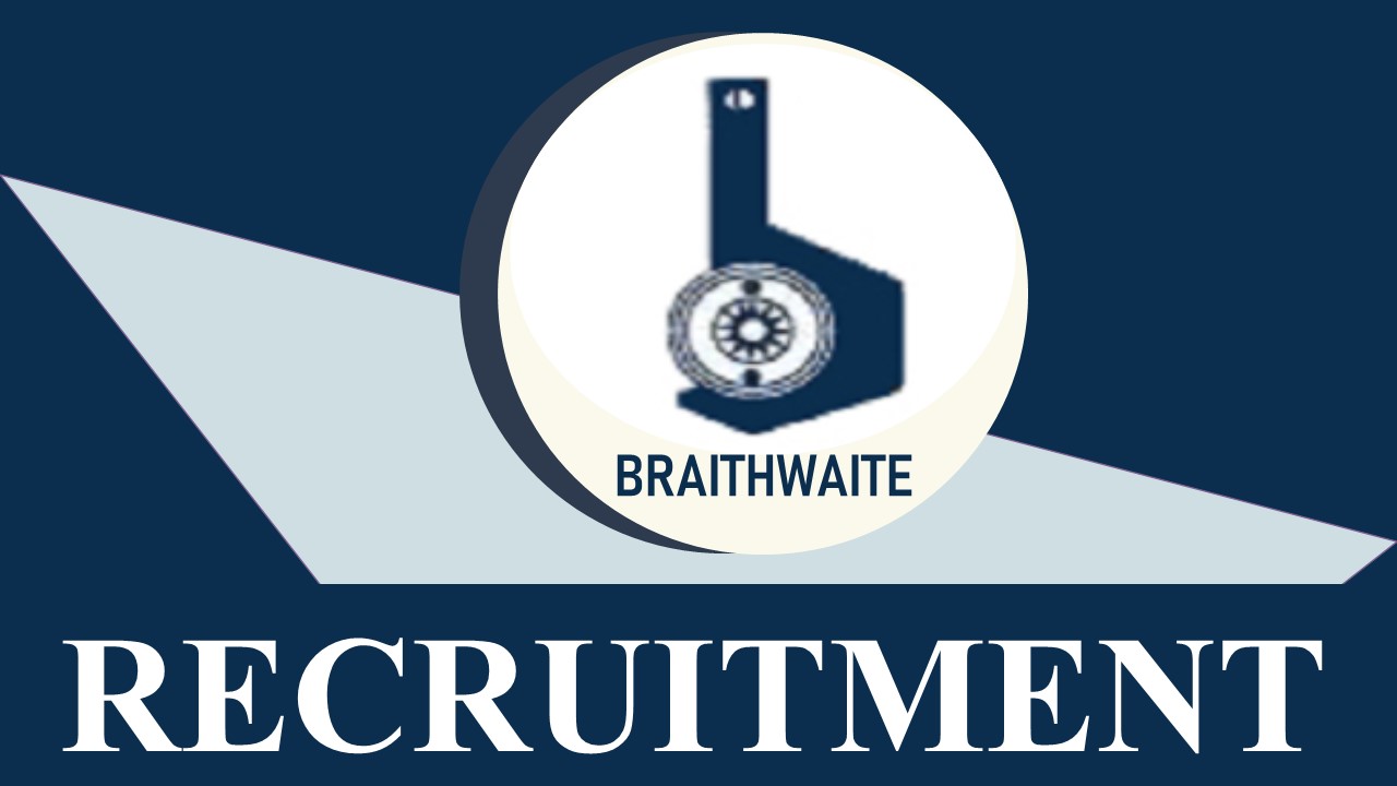 Braithwaite Recruitment 2023: New Notification Out for 180+ Vacancies; Check Post, Qualification, Age  and How to Apply