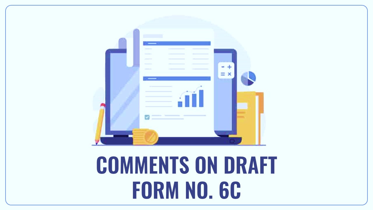 CBDT invites comments on draft Form No. 6C for implementing amendment regarding inventory valuation till 31st Aug 2023
