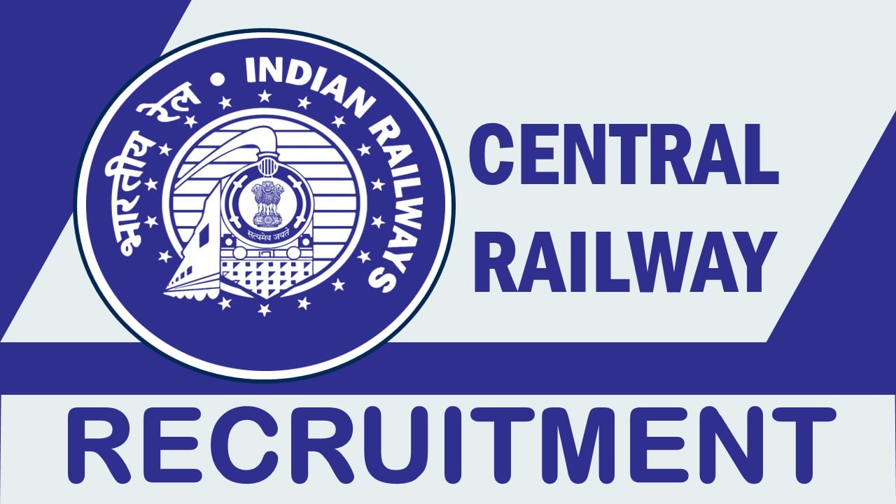 Central Railway Recruitment 2023: Check Post, Salary, Age, Qualification and How to Apply