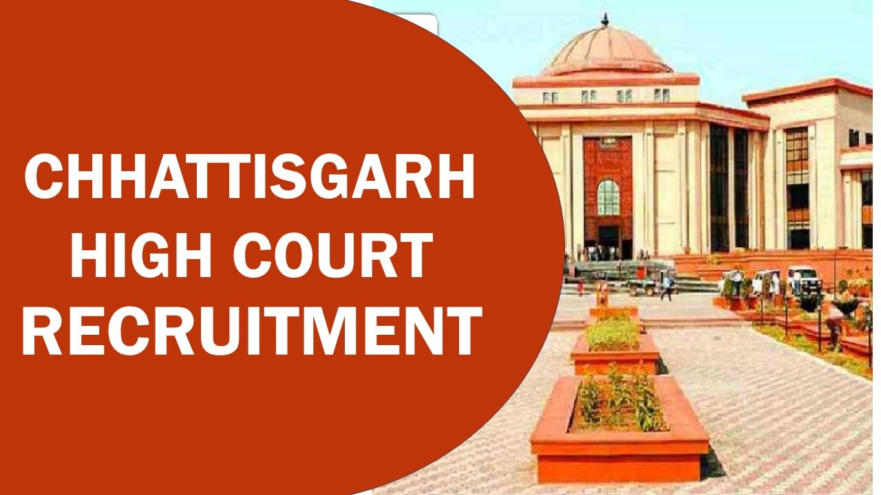 High Court of Chhattisgarh Recruitment 2023: Check Post, Qualification and How to Apply