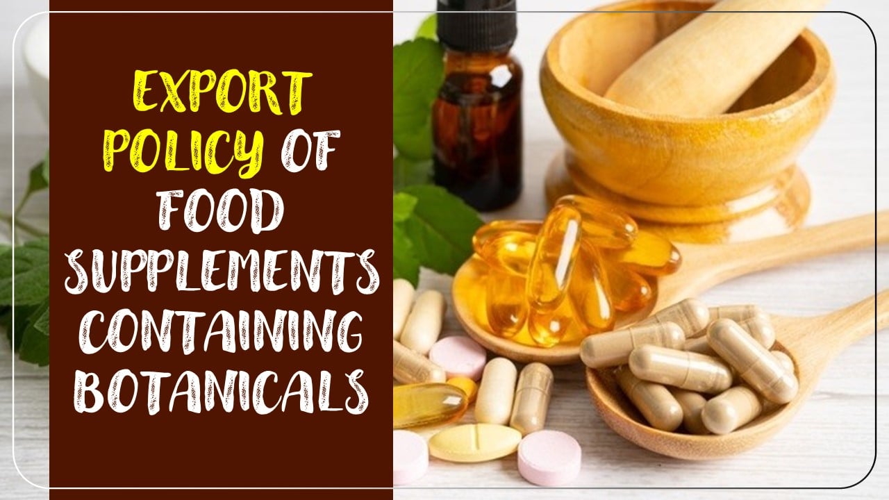 DGFT amends Export Policy of Food Supplements containing Botanicals