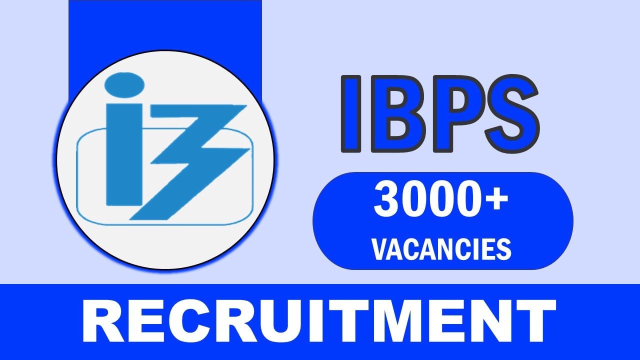 IBPS Recruitment 2023: Notification Out for 3000+ Vacancies: Check Posts, Qualification and Other Vital Details