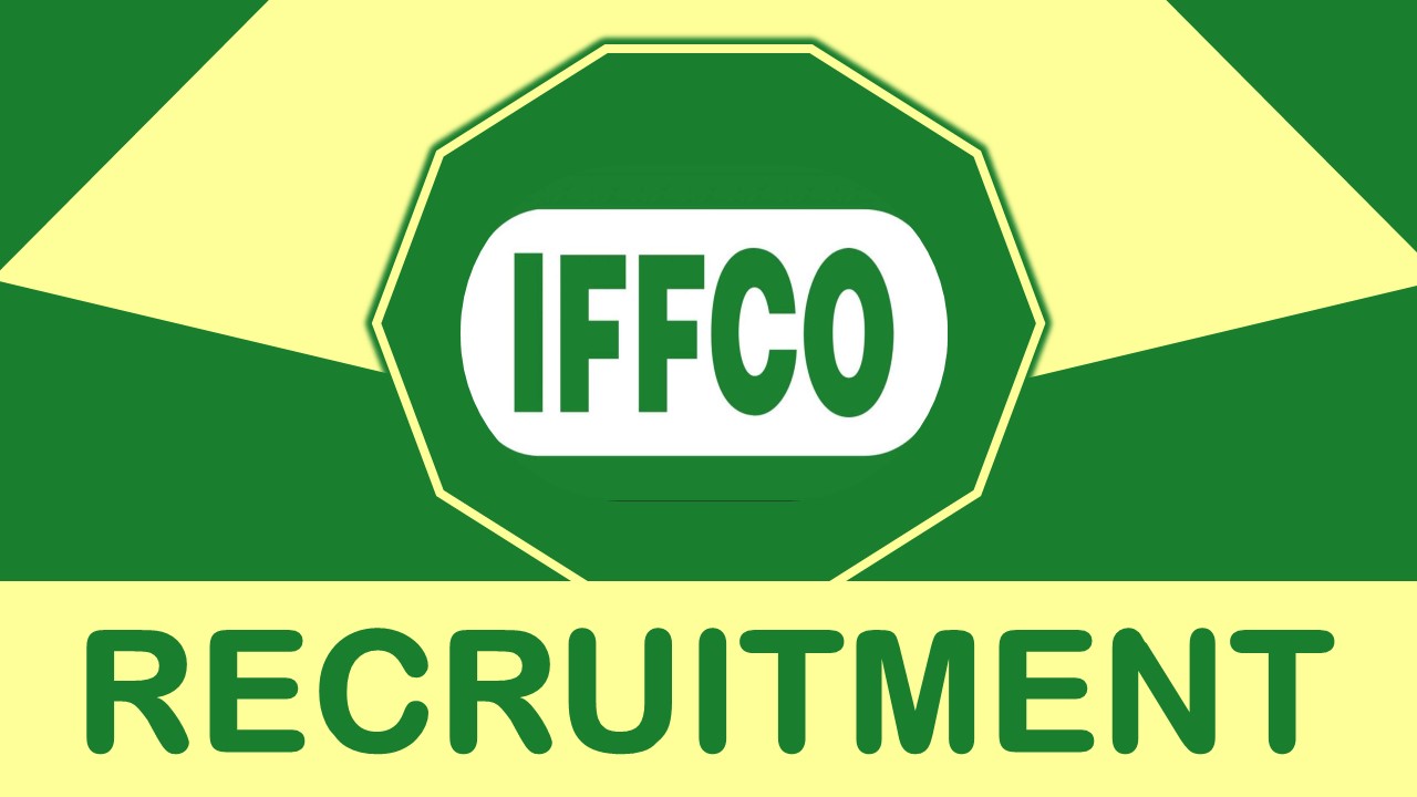 IFFCO Recruitment 2023 Notification Released: Check Monthly Salary, Eligibility and Other Vital Details
