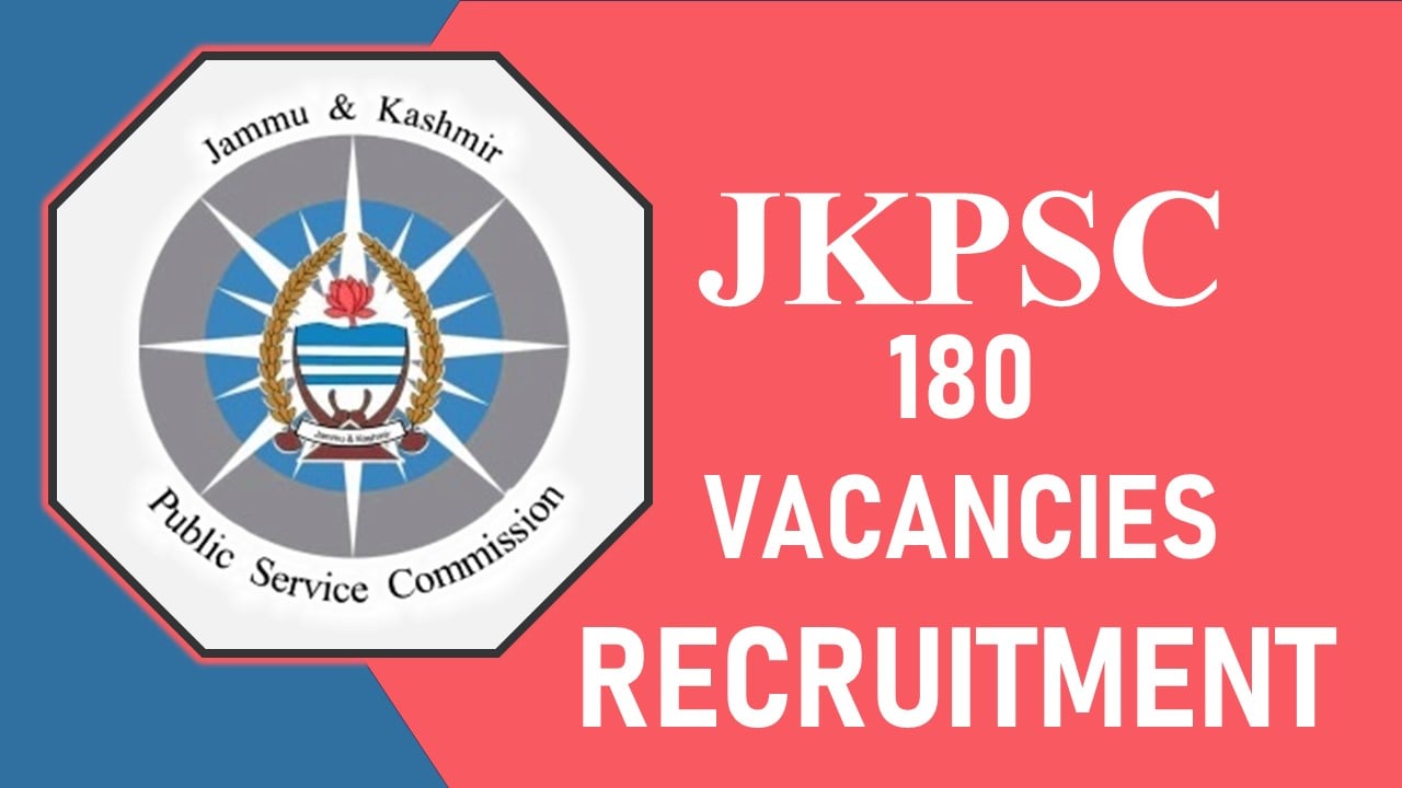 JKPSC Recruitment 2023 Notification Out for 180 Vacancies: Salary Up to 166700, Check Eligibility and How to Apply