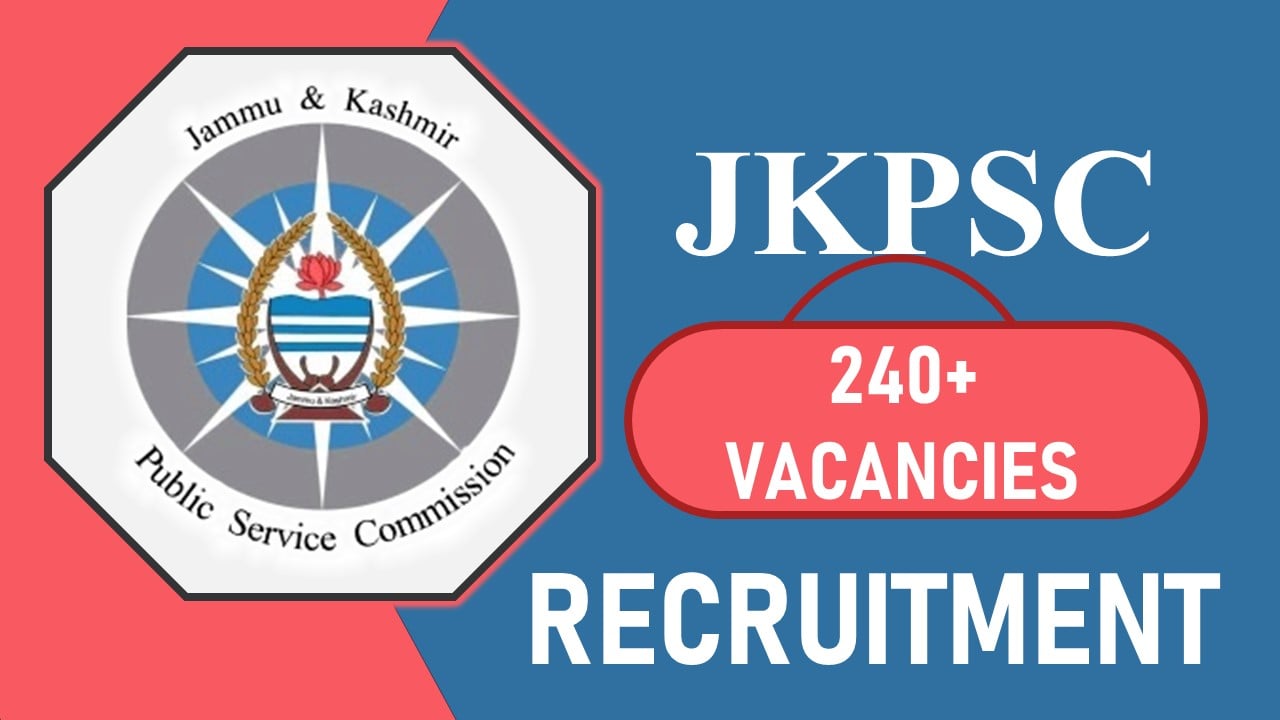 JKPSC Recruitment 2023 for 240+ Vacancies: Check Post, Salary, Age, Qualification and How to Apply