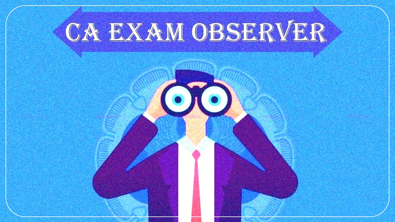 ICAI extends Last Date for Online Empanelment of Members to act as Observers for CA Nov/Dec 2023 Exams