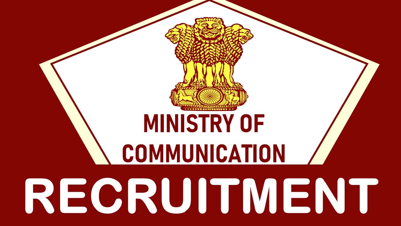 Ministry of Communication Recruitment 2023: Check Post, Qualification, Age Limit and How to Apply