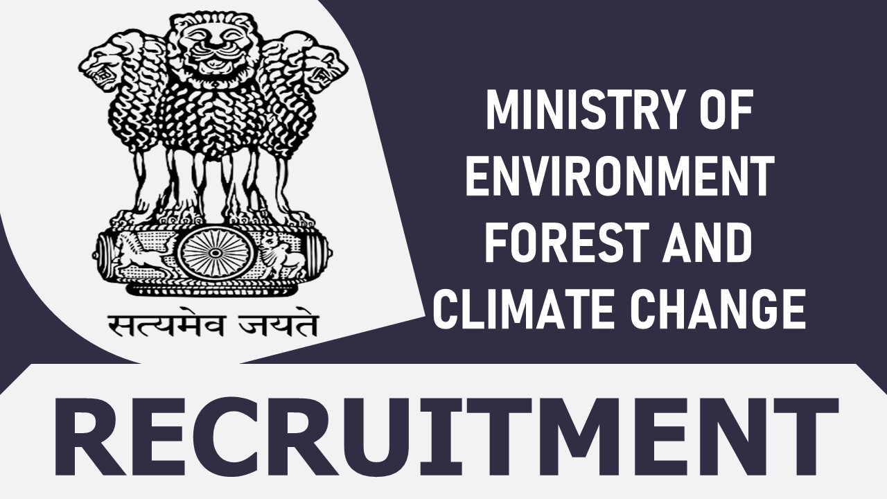 MOEFCC Recruitment 2023: Monthly Salary Upto 208700, Check Posts, Qualification and Other Imp Details
