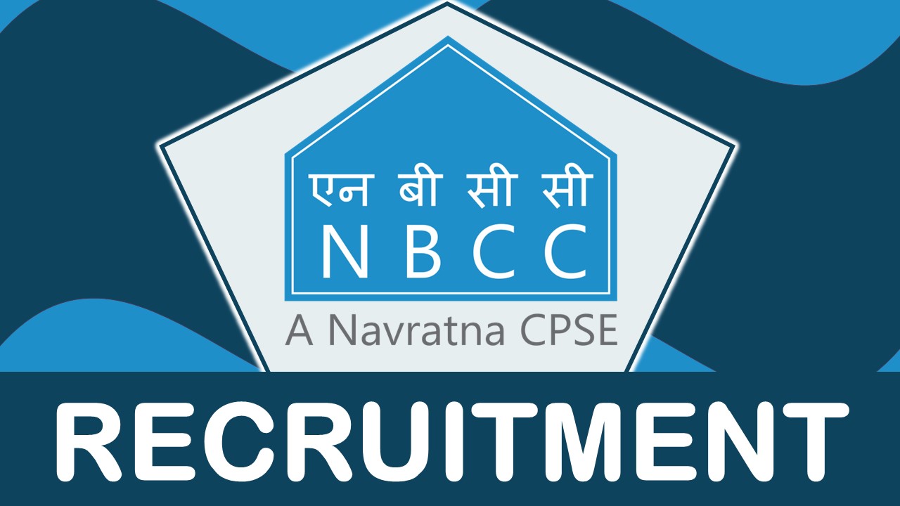 NBCC Recruitment 2023: Monthly Salary 85000, Check Post, Qualification and How to Apply