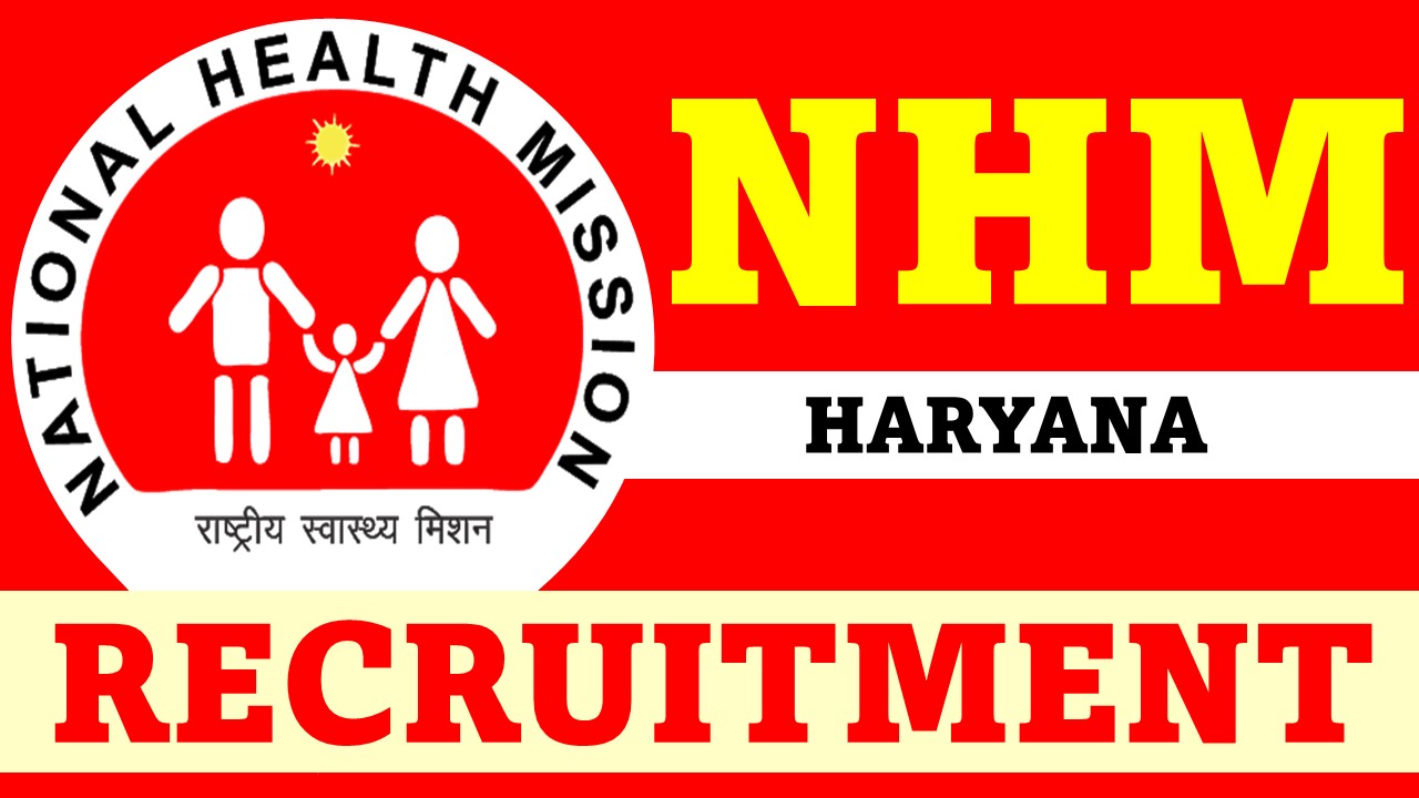 NHM Haryana Recruitment 2023: Notification Out, Check Post, Qualification and How to Apply