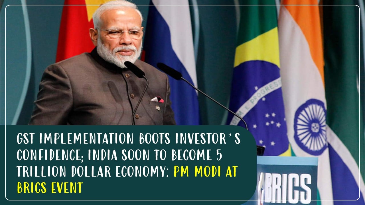GST Implementation boots Investor’s confidence; India Soon to Become 5 Trillion Dollar Economy: PM Modi at BRICS Event