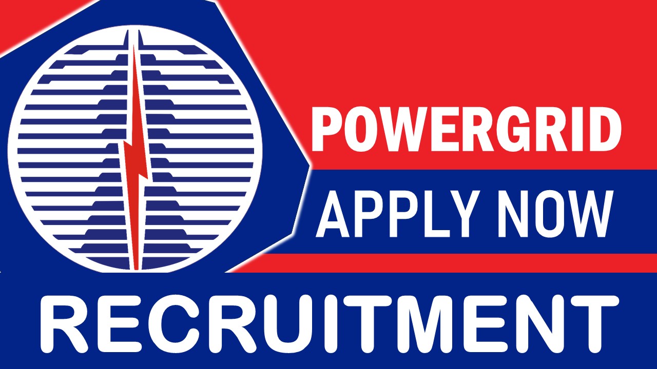 PowerGrid Recruitment 2023 New Notification Out: Check Post, Qualification, Vacancies, Age Limit and Other Vital Details