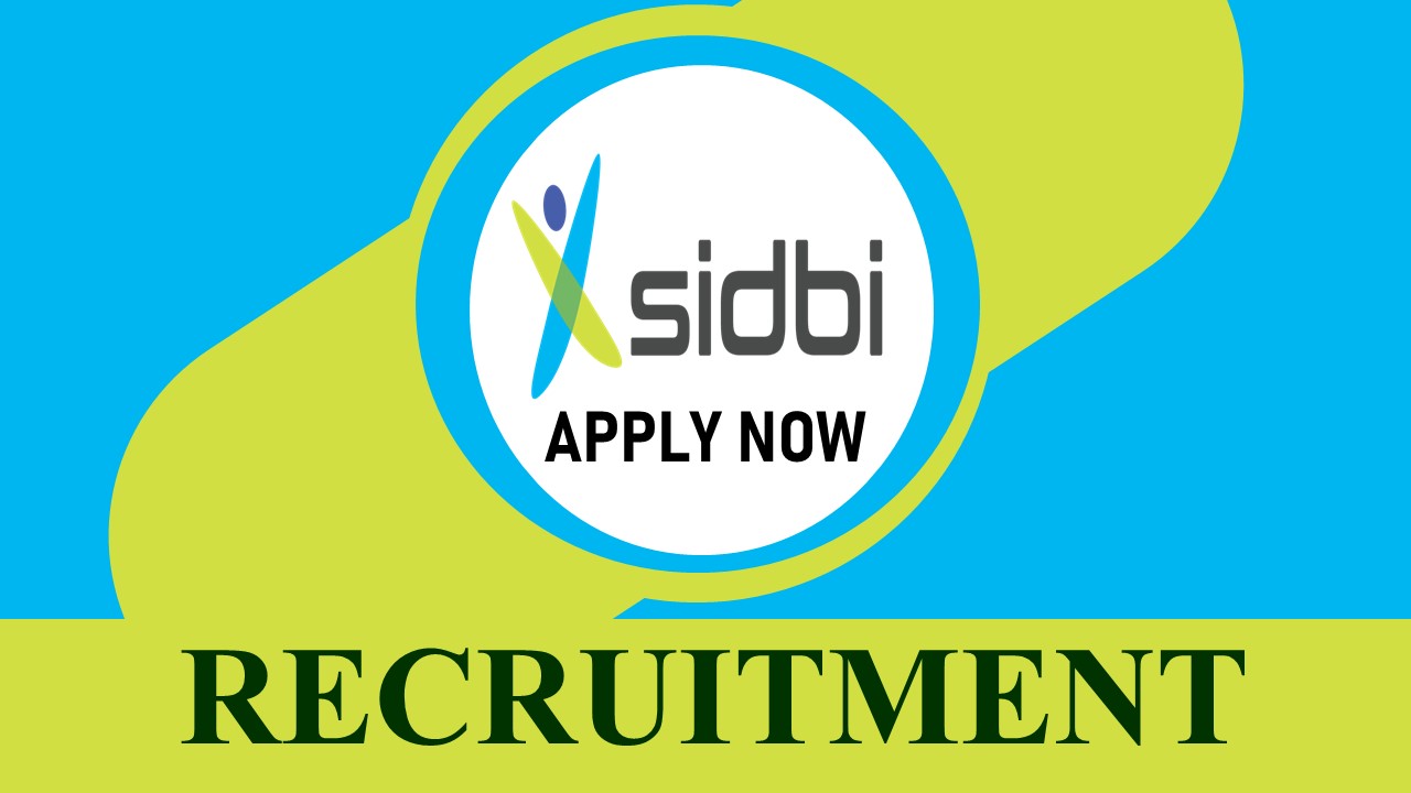 SIDBI Recruitment 2023: Check Post, Age, Qualification, Selection Process and How to Apply