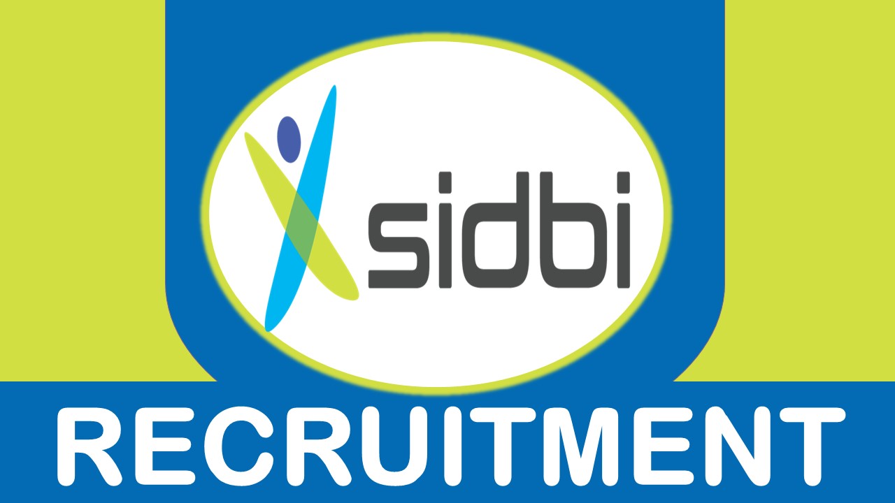 SIDBI Recruitment 2023: Notification Out, Check Post, Qualification, Selection Process and other information