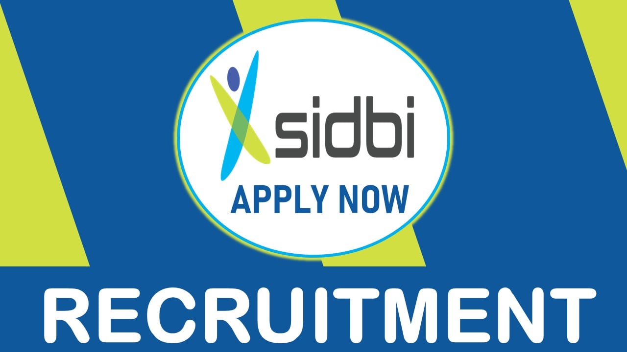 SIDBI Recruitment 2023: Notification Out, Check Post Name, Vacancies, Age Limit, and Other Vital Details