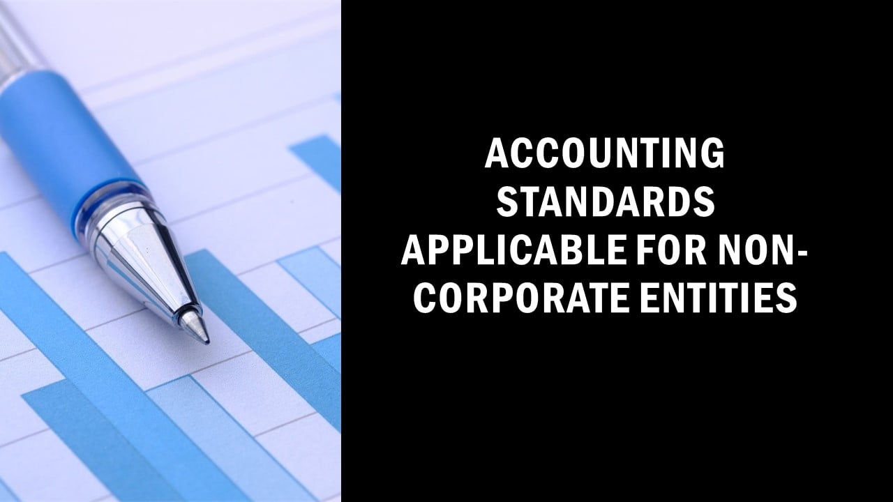 Accounting Standards Applicable for Non-Corporate Entities